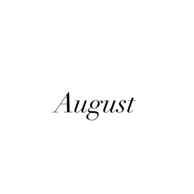 Can’t believe it’s already Aug